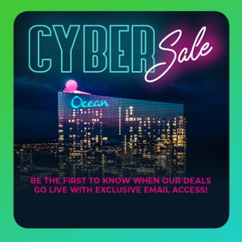 Cyber Sale at Ocean Casino Resort