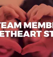 Hands making shape of a heart and text saying "Team Members Sweetheart Stories"