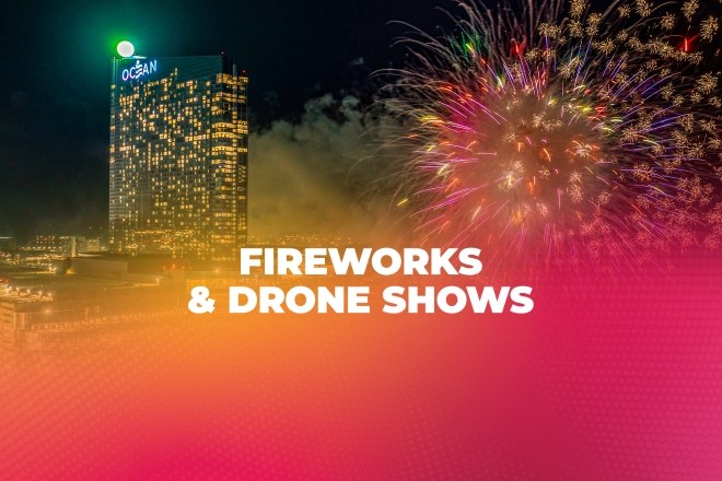 fireworks and drone shows ocean casino resort 